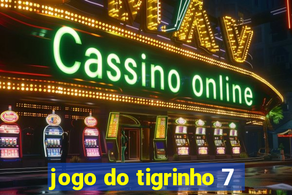 jogo do tigrinho 7